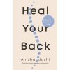 Heal Your Back: 4 Steps to a Pain-Free Life (Joshi Anisha)
