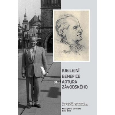 Jubilejní benefice pro Artura Závodského: Sborník ke 100. výročí narození prof. PhDr. Artura Závodského, DrSc.