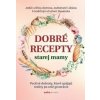 Dobré recepty starej mamy - Anna Lipovská