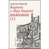 Kapitoly z dějin klasické anatomie I - Doležal Antonín