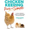 Chicken Keeping Pure and Simple (Husted,Nikki)(Brožovaná)