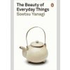The Beauty of Everyday Things - Soetsu Yanagi, Penguin Classics