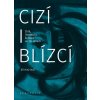 Cizí i blízcí - Židé, literatura, kultura v českých zemích ve 20. století - Jiří Holý