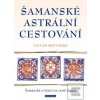 Šamanské astrální cestov… (Caitlin Matthewsová)