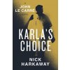 Karla's Choice - Nick Harkaway, John le Carré