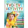 Tvořivé aktivity pro děti - Kniha plná zábavy, poznávání a tvoření