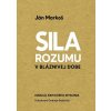 Sila rozumu v bláznivej dobe