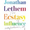 Ecstasy of Influence (Jonathan Lethem)(Brožovaná)