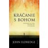 Kráčanie s Bohom - John Eldredge