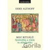 Moc rituálů - Gerd Althoff