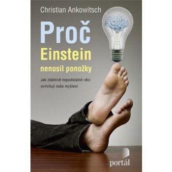 Proč Einstein nenosil ponožky - Christian Ankowitsch od 12,59 € - Heureka.sk