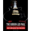 The New Gibson Les Paul And Epiphone Wiring Diagrams Book How To Wire And Hot Rod Your Guitar