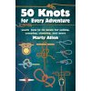 50 Knots for Every Adventure (Allen,Marty)(Pevná)