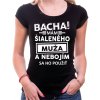 Fajntričko V Dámske tričko - Bacha! Mám šialeného muža...
