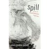 Spill: Scenes of Black Feminist Fugitivity (Gumbs Alexis Pauline)