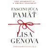 Fascinujúca pamäť: Dar spomenúť si a umenie zabudnúť (Lisa Genova)