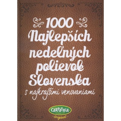 1000 najlepších nedeľných polievok Slovenska s najkrajšími venovaniami