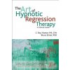 Art of Hypnotic Regression Therapy