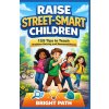 Raise Street-Smart Children (BRIGHT PATH)(Brožovaná)