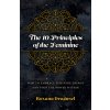 The 10 Principles of the Feminine: How to Embrace Feminine Energy and Find the Power Within (Dragusel Roxana)