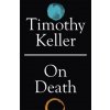 On Death (TIMOTHY KELLER)(Brožovaná)