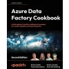 Azure Data Factory Cookbook - Second Edition (Tonya Chernyshova,Dmitry Anoshin)(Brožovaná)