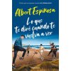Lo que te diré cuando te vuelva a ver (el libro que inspiró la serie Los Espabil