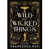 Wild and Wicked Things - May Francesca
