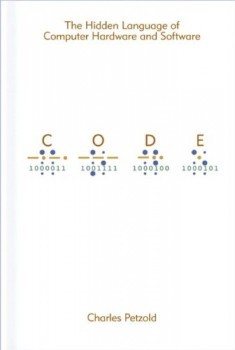 Code: The Hidden Language of Computer Hardwar- Charles Petzold