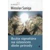 Božia signatúra na úžasnom diele prírody - Miroslav Saniga