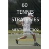 60 Tennis Strategies and Mental Tactics: Mental Toughness Training (Correa Joseph)