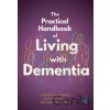 The Practical Handbook of Living with Dementia - Isla Parker, Richard Coaten, Mark Hopfenbeck