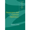 Democracy and Coercive Diplomacy (Schultz,Kenneth A. (Princeton University,New Jersey))(Brožovaná)