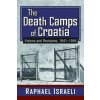Death Camps of Croatia (Raphael Israeli)(Brožovaná)