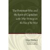 Protestant Ethic and the Spirit of Capitalism with Other Writings on the Rise of the West (Max Weber)()