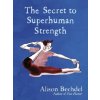 Secret to Superhuman Strength