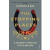 The Stopping Places - Bas, Damian Le