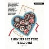 I minuta bez tebe je dlouhá