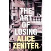 Art of Losing (Alice Zeniter)(Brožovaná)