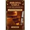 BUILDING SAUNA FOR BEGINNERS (JASE ROBBIN)(Brožovaná)