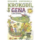 Krokodíl Geňa a jeho priatelia - Eduard Uspenskij