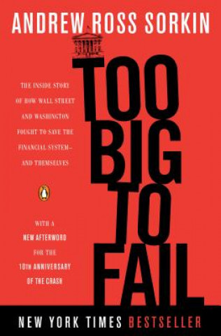 Too Big to Fail: The Inside Story of How Wall Street and Washington Fought to Save the Financial System--And Themselves Sorkin Andrew RossPaperback