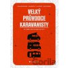 Velký průvodce karavanisty - Jan Pacovský, Velínská Klára Hájek, Jan Bordovský, Martin Štrimpfl