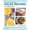 Quick and Easy Paleo Recipes for Beginners: Primal Foods from the Global Kitchen (Winkler Becky)