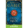 Strážci růže - Rebecca Gablé