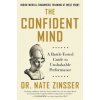 The Confident Mind: A Battle-Tested Guide to Unshakable Performance (Brožovaná)
