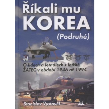 Říkali mu Korea Podruhé - Stanislav Vystavěl