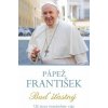 Pápež František - Buď šťastný (kolektív)