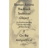 The Black Technical Object: On Machine Learning and the Aspiration of Black Being (Ramon Amaro)(Brožovaná)