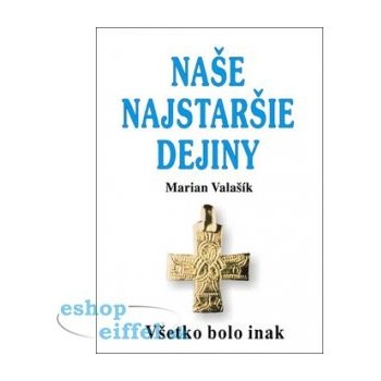 Naše najstaršie dejiny - Marián Valašík